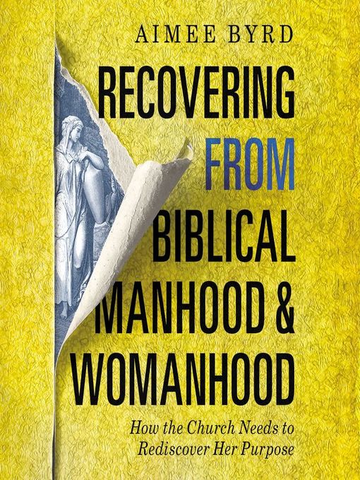 Title details for Recovering from Biblical Manhood and Womanhood by Aimee Byrd - Available